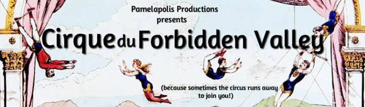 Cirque De Forbidden Valley - An evening of song parody and silliness poking fun at the media circus
