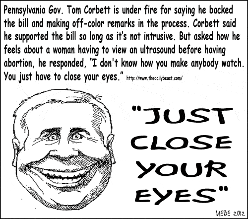 "JUST CLOSE YOUR EYES" - Tom Corbett expresses his feelings about women's rights